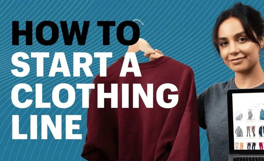 How to Start a Clothing Line: A Comprehensive Guide for Beginners